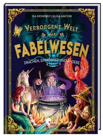Verborgene Welt der Fabelwesen: Drachen, Einhörner und andere (Verborgene Welten)