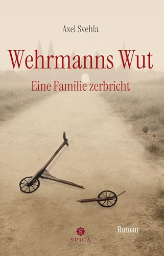Wehrmanns Wut: Eine Familie zerbricht