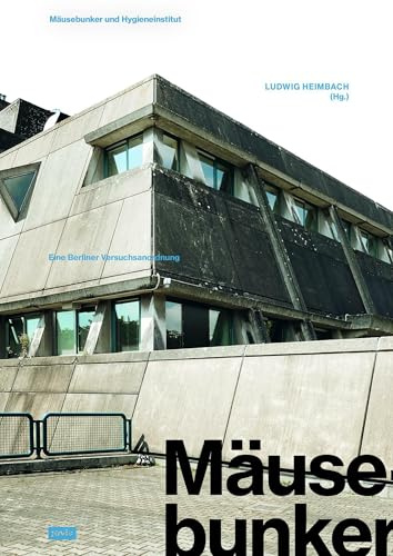 Mäusebunker und Hygieneinstitut: Eine Berliner Versuchsanordnung