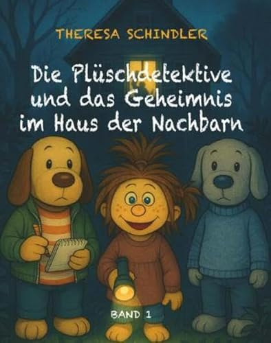 Die Plüschdetektive und das Geheimnis im Haus der Nachbarn