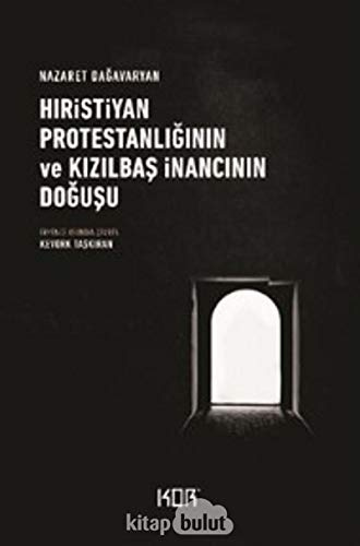 Hiristiyan Protestanliginin ve Kizilbas: Inancinin Dogusu