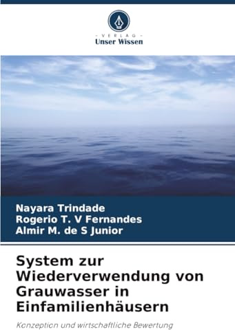 System zur Wiederverwendung von Grauwasser in Einfamilienhäusern: Konzeption und wirtschaftliche Bewertung