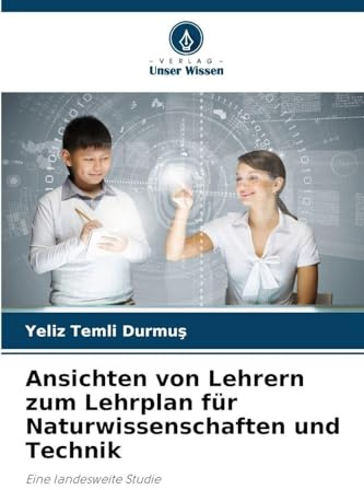 Ansichten von Lehrern zum Lehrplan für Naturwissenschaften und Technik: Eine landesweite Studie