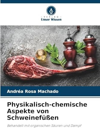 Physikalisch-chemische Aspekte von Schweinefüßen: Behandelt mit organischen Säuren und Dampf