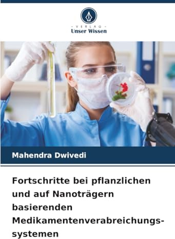 Fortschritte bei pflanzlichen und auf Nanoträgern basierenden Medikamentenverabreichungs- systemen