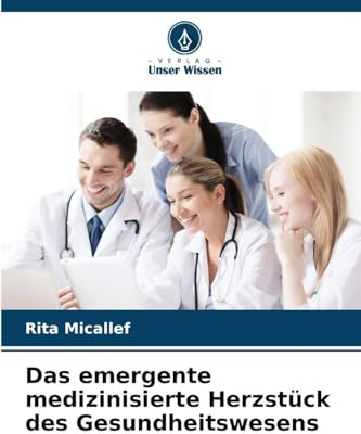 Das emergente medizinisierte Herzstück des Gesundheitswesens