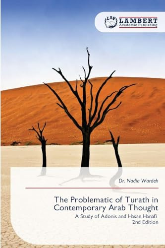 The Problematic of Turath in Contemporary Arab Thought: A Study of Adonis and Hasan Hanafi 2nd Edition