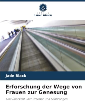Erforschung der Wege von Frauen zur Genesung: Eine Übersicht über Literatur und Erfahrungen
