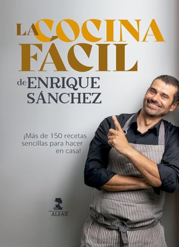 La cocina fácil de Enrique Sánchez: Más de 150 recetas sencillas para hacer en casa (Gastronomía y Salud)
