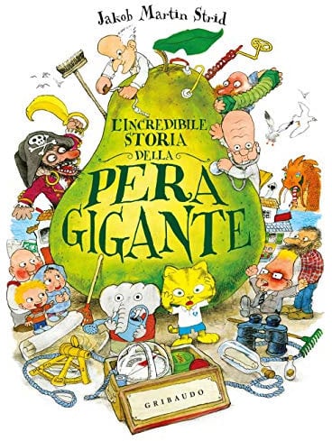 L'incredibile storia della pera gigante. Ediz. a colori