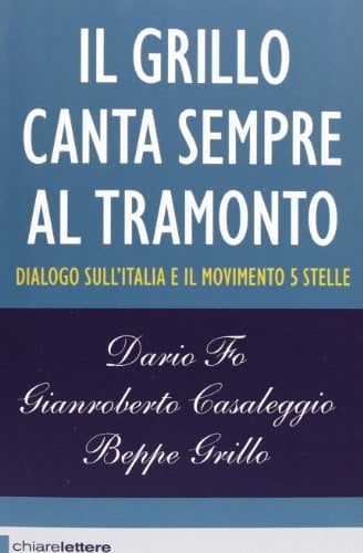Il Grillo canta sempre al tramonto. Dialogo sull'Italia e il Movimento 5 stelle