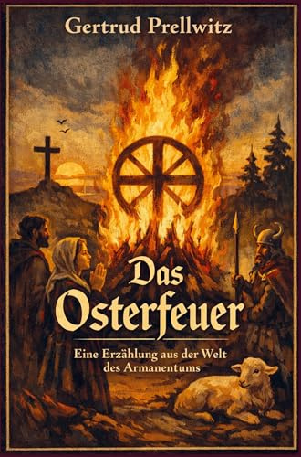 Das Osterfeuer - Eine Erzählung aus der der Welt des Armanentums