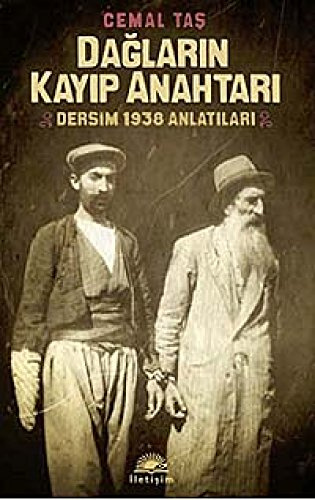 Daglarin Kayip Anahtari: Dersim 1938 Anlatilari: Dersim 1938 Anlatıları