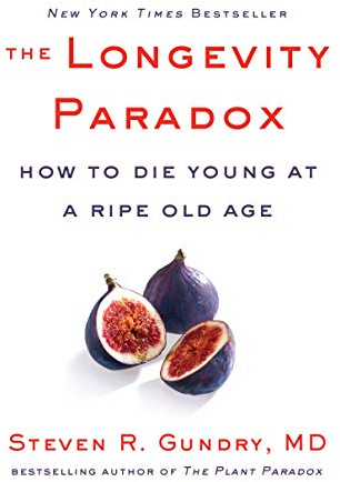 The Longevity Paradox: How to Die Young at a Ripe Old Age (The Plant Paradox, 4)