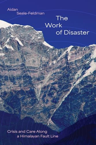 The Work of Disaster: Crisis and Care Along a Himalayan Fault Line