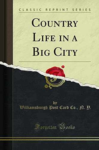 Country Life in a Big City (Classic Reprint)