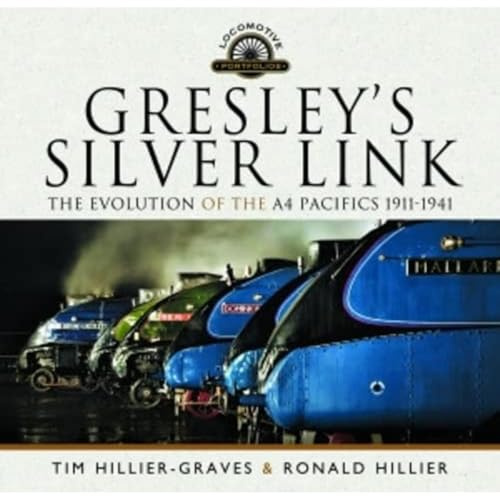 Gresley's Silver Link: The Evolution of the A4 Pacifics 1911-1941 (Locomotive Portfolio)