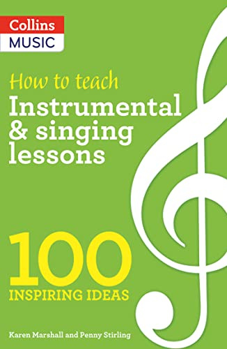 How to teach Instrumental & Singing Lessons: 100 Inspiring Ideas