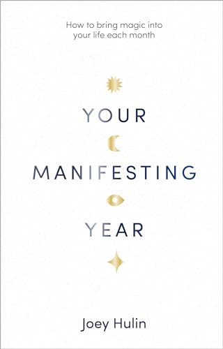 Your Manifesting Year: How to bring magic into your life each month
