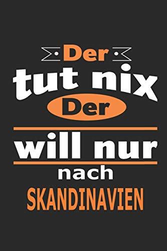 Der tut nix Der will nur nach Skandinavien: Notizbuch mit 110 Seiten, ebenfalls Nutzung als Dekoration in Form eines Schild bzw. Poster möglich