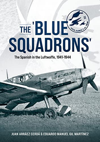 The 'blue Squadrons': The Spanish in the Luftwaffe, 1941-1944