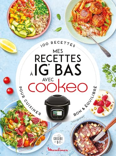 Mes recettes à IG Bas avec Cookeo: 100 recettes pour cuisiner bon et équilibré