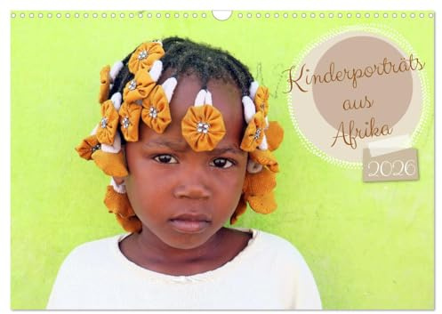 Kinderporträts aus Afrika (Wandkalender 2026 DIN A3 quer), CALVENDO Monatskalender: Freuen Sie sich jeden Monat über ein berührendes und farbenfrohes ... Ländern Afrikas. (CALVENDO Orte)