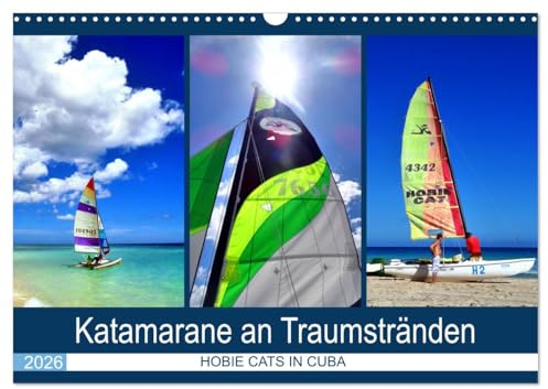 Katamarane an Traumstränden - Hobie Cats in Cuba (Wandkalender 2026 DIN A3 quer), CALVENDO Monatskalender: Segel-Katamarane an der kubanischen Küste (CALVENDO Orte)