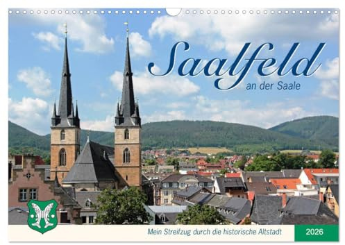 Saalfeld an der Saale – mein Streifzug durch die historische Altstadt (Wandkalender 2026 DIN A3 quer), CALVENDO Monatskalender: Ausflug in eine der ... Städte Thüringens im Saaletal (CALVENDO Orte)