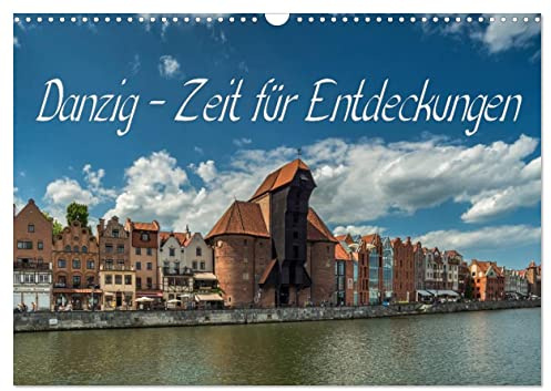 Danzig - Zeit für Entdeckungen (Wandkalender 2026 DIN A3 quer), CALVENDO Monatskalender: Danzig - Zeit für Entdeckungen in der ehemaligen Hansestadt (CALVENDO Orte)