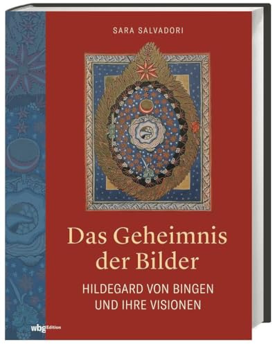 Das Geheimnis der Bilder: Hildegard von Bingen und ihre Visionen