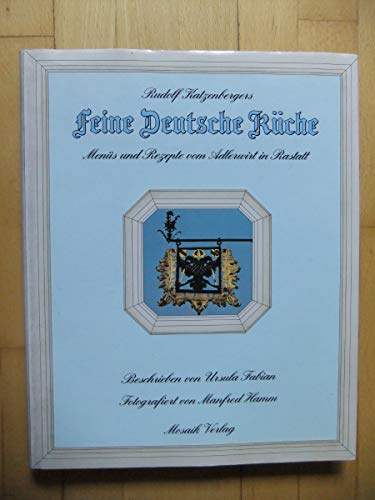 Rudolf Katzenbergers Feine deutsche Küche: Menüs und Rezepte aus dem Adler
