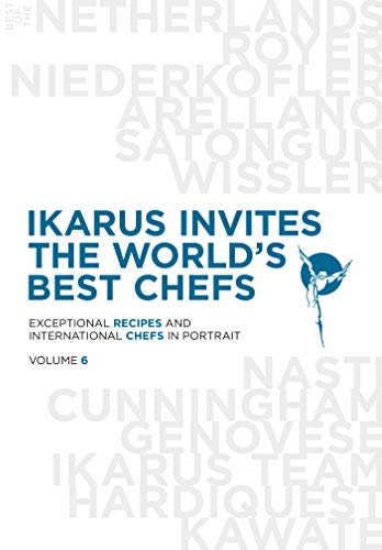 Ikarus invites the world's best chefs: Exceptional recipes and international chefs in portrait: Band 6