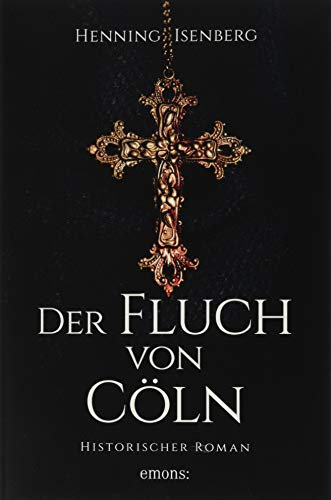 Der Fluch von Cöln: Historischer Roman
