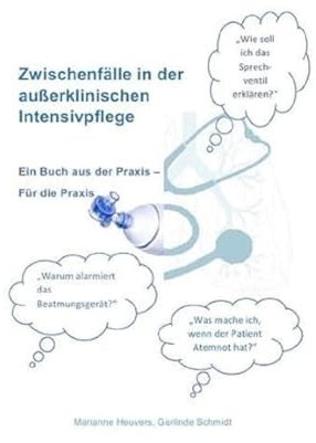 Zwischenfälle in der außerklinischen Intensivpflege: Ein Buch aus der Praxis - Für die Praxis