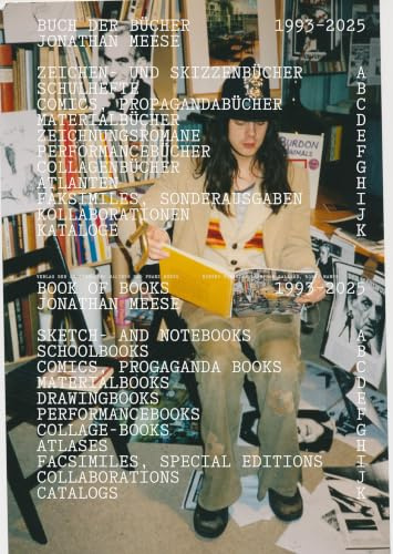 Jonathan Meese. Buch der Bücher. Kommentiertes Werkverzeichnis der Bücher / Books of the Books, Annotated Catalogue Raisonné of the 1993 – 2025: Annotated Catalogue Raisonne 1993 - 2025