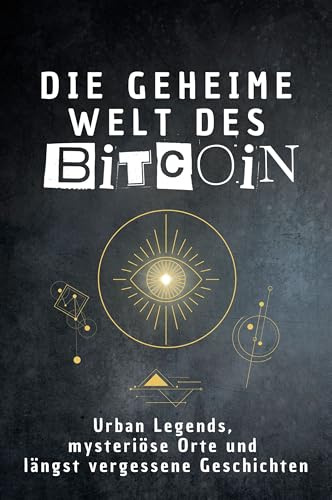 Die geheime Welt des Bitcoin: Urban Legends, mysteriöse Orte und längst vergessene Geschichten. Geschenk für Fans von Grusel und Mystery, Halloween, True Crime