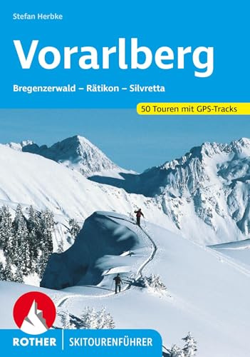 Vorarlberg: Bregenzerwald – Rätikon – Silvretta. 50 Skitouren mit GPS-Tracks (Rother Skitourenführer)