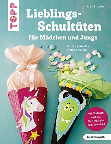 Lieblingsschultüten für Mädchen und Jungs (kreativ.kompakt): Für den perfekten ersten Schultag. Mit Vorlagen in Originalgröße und Plotterdateien zum Download