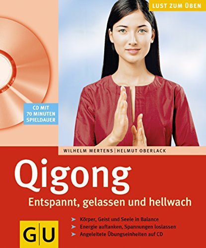 Qi Gong. Entspannt, gelassen und hellwach. Lust zum Üben