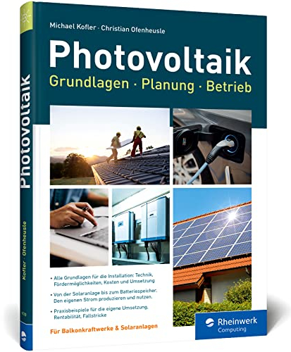 Photovoltaik: Praxisbuch mit Grundlagen für Planung und Installation: Technik, Fördermöglichkeiten, Kosten und Umsetzung
