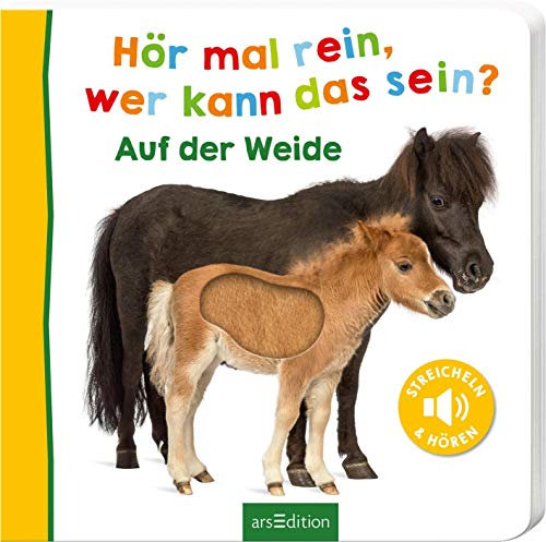Hör mal rein, wer kann das sein? – Auf der Weide: Streicheln und hören | Hochwertiges Pappbilderbuch mit 5 Sounds und Fühlelementen für Kinder ab 18 Monaten (Foto-Streichel-Soundbuch)