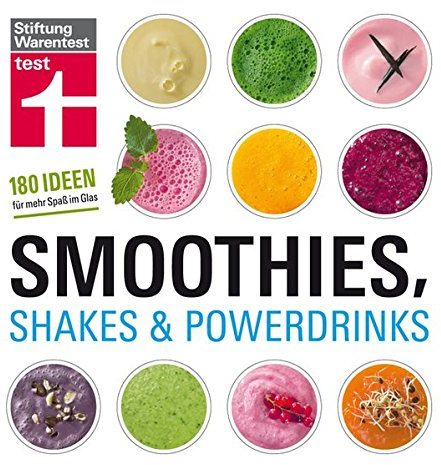 Smoothies, Shakes & Powerdrinks: 180 Rezepte auch für Bubble Teas und kalte Suppen - Schritt-für-Schritt-Fotos - Nährwertangaben: 180 Ideen für mehr Spaß im Glas