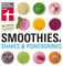 Smoothies, Shakes & Powerdrinks: 180 Rezepte auch für Bubble Teas und kalte Suppen - Schritt-für-Schritt-Fotos - Nährwertangaben: 180 Ideen für mehr Spaß im Glas