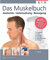 Das Muskelbuch: Anatomie - Untersuchung - Bewegung