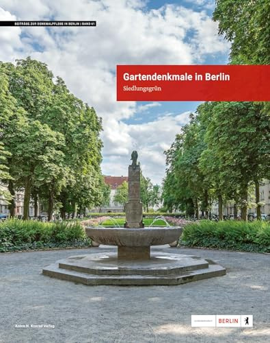Gartendenkmale in Berlin: Siedlungsgrün (Beiträge zur Denkmalpflege in Berlin)