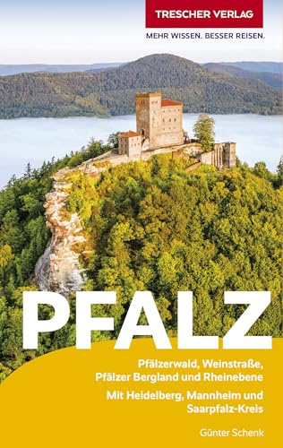 TRESCHER Reiseführer Pfalz: Pfälzerwald, Weinstraße, Pfälzer Bergland und Rheinebene. Mit Heidelberg, Mannheim und Saarpfalz-Kreis