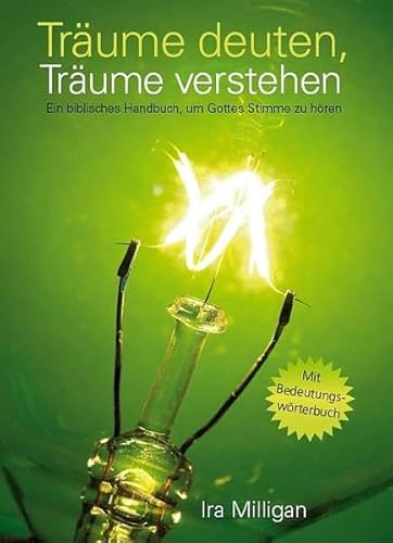 Träume deuten, Träume verstehen: Ein biblisches Handbuch, um Gottes Stimme zu hören