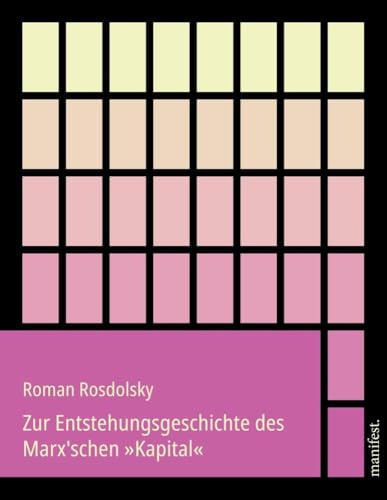 Zur Entstehungsgeschichte des Marx'schen »Kapital«: Neue deutsche Auflage mit einem Vorwort von Wolfram Klein und einem Nachwort von Peter Kulemann & Cardoff (Marxistische Schriften)