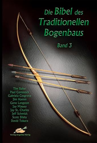 Die Bibel des Traditionellen Bogenbaus, Bd. 3